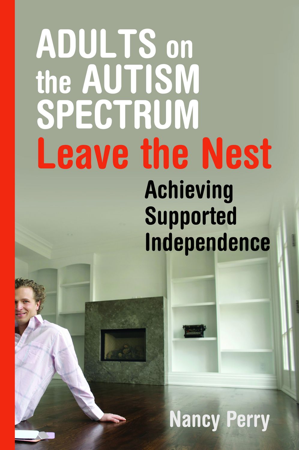 Adults on the Autism Spectrum Leave the Nest: Achieving Supported Independence
