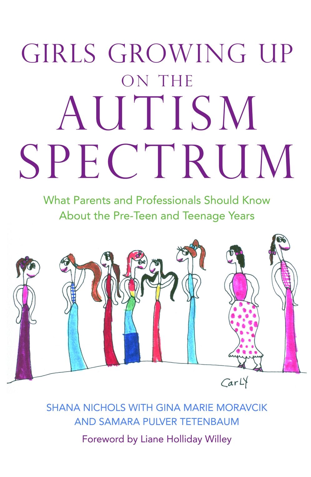 Girls Growing Up on the Autism Spectrum: What Parents and Professionals Should Know About the Pre-Teen and Teenage Years
