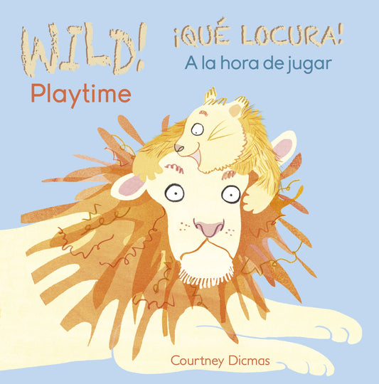 WILD! Playtime/¡QUÉ LOCURA! A la hora de jugar