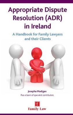 Appropriate Dispute Resolution (ADR) in Ireland: A Handbook for Family Lawyers