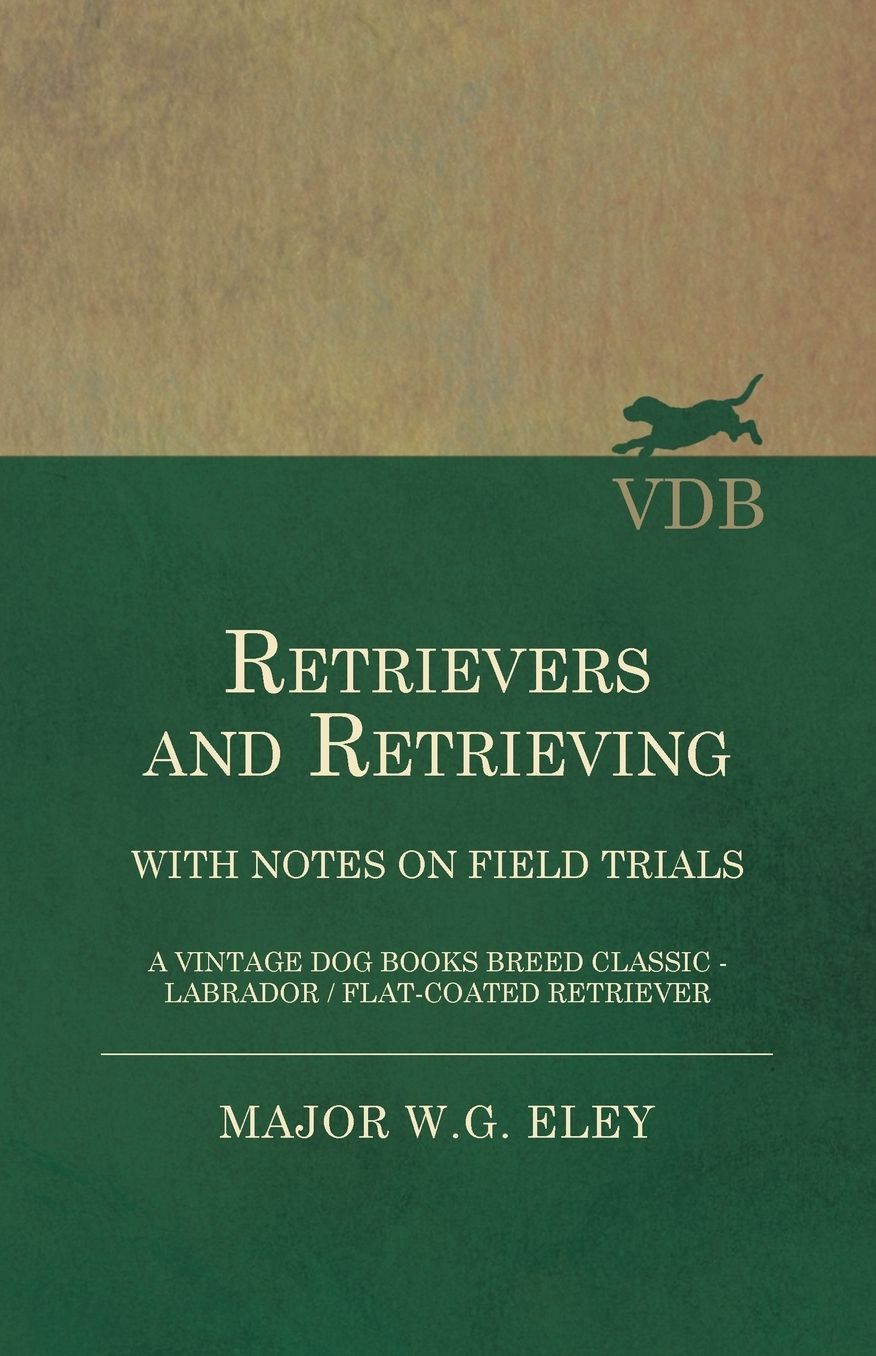 Retrievers And Retrieving with Notes On Field Trials