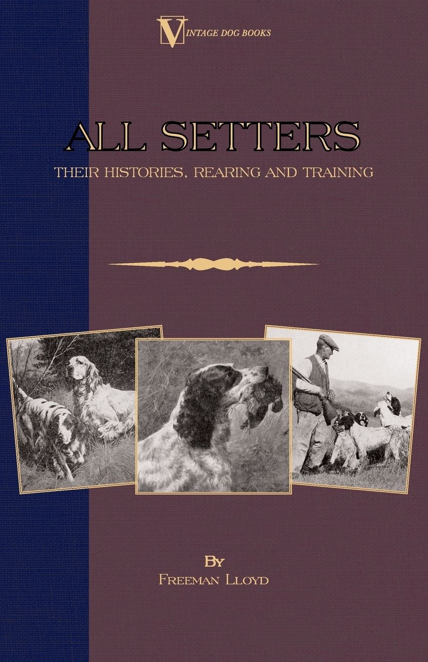 All Setters: Their Histories, Rearing Training