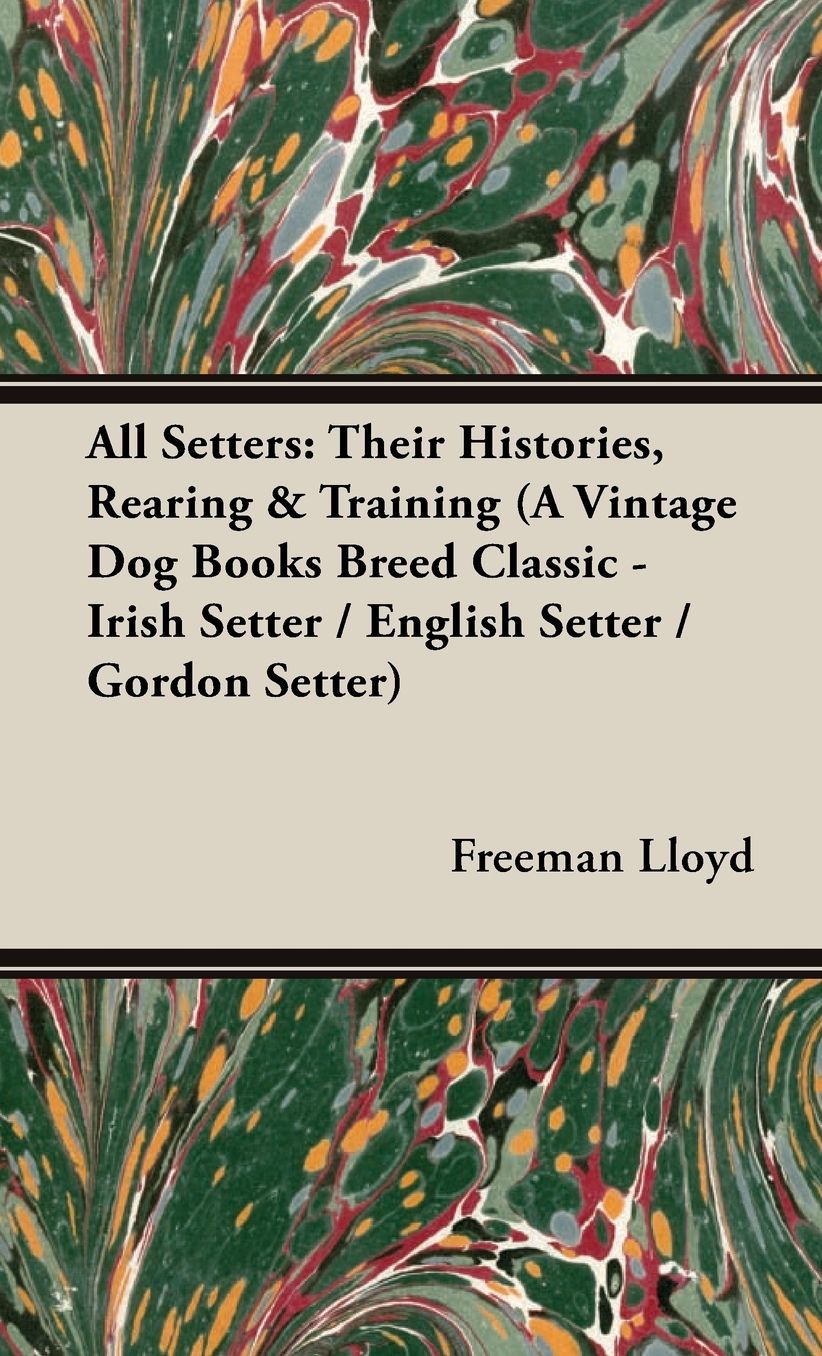 All Setters: Their Histories, Rearing