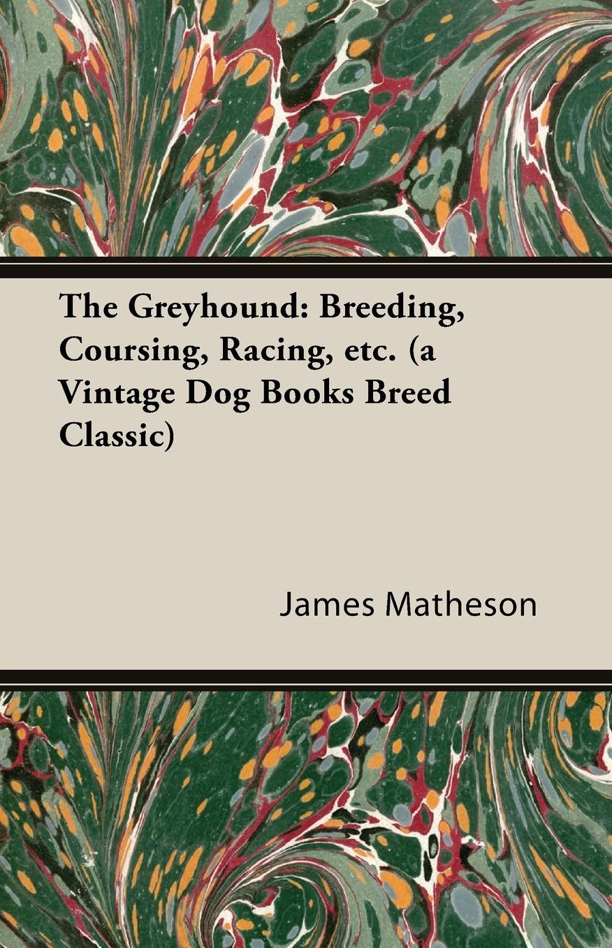 Greyhound: Breeding, Coursing, Racin