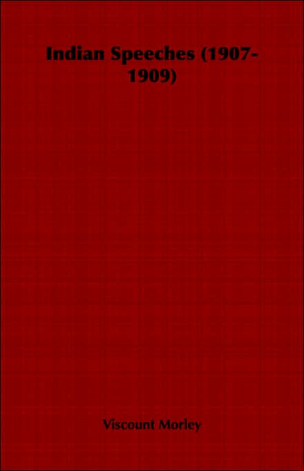 Indian Speeches: 1907-1909