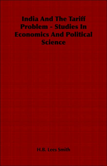 India And The Tariff Problem - Studies In Economics And Political Science