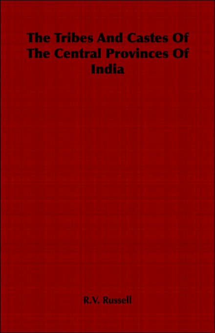 The Tribes And Castes Of The Central Provinces Of India