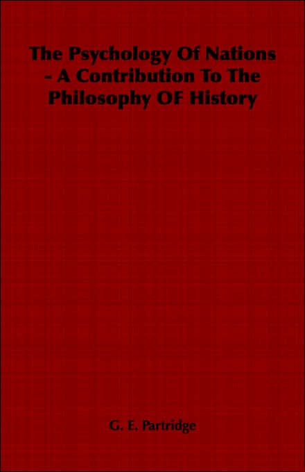 The Psychology Of Nations - A Contribution To The Philosophy Of History