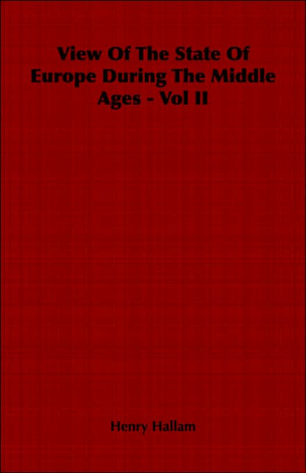 View Of The State Of Europe During The Middle Ages - Vol Ii
