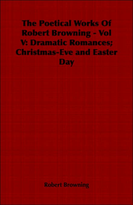 The Poetical Works Of Robert Browning - Vol V