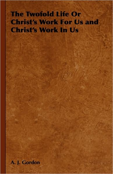 The Twofold Life Or Christ's Work For Us And Christ's Work In Us