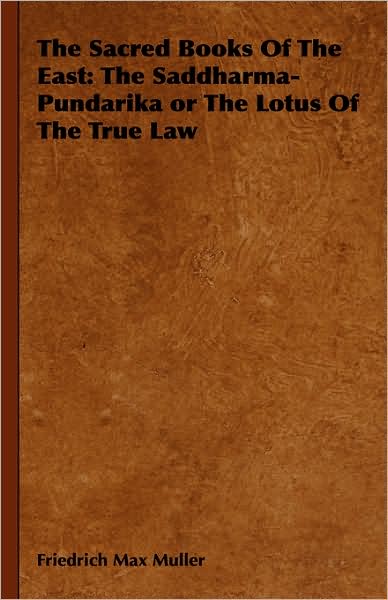 The Sacred Books Of The East: The Saddharma-Pundarika Or The Lotus Of The True Law