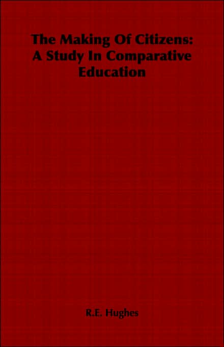 The Making Of Citizens: A Study In Comparative Education