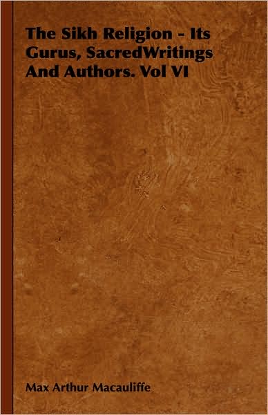 The Sikh Religion - Its Gurus, SacredWritings And Authors