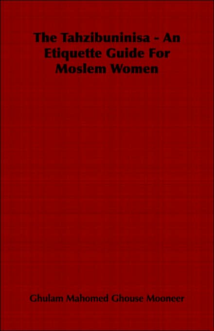 The Tahzibuninisa - An Etiquette Guide For Moslem Women