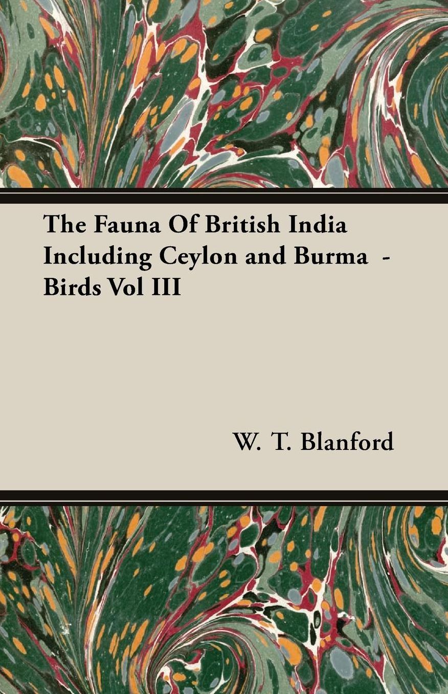 The Fauna Of British India Including Ceylon and Burma - Birds