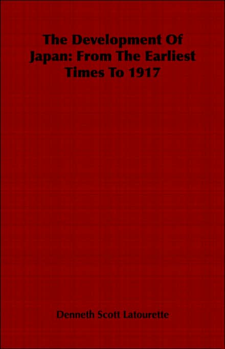 The Development Of Japan: From The Earliest Times To 1917