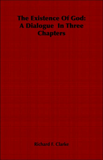 The Existence Of God: A Dialogue In Three Chapters