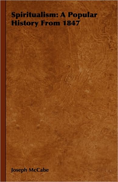 Spiritualism: A Popular History From 1847