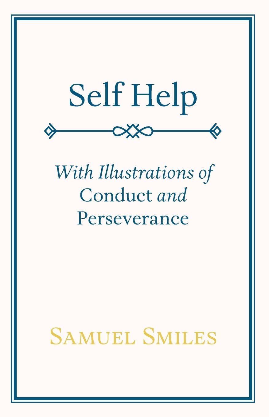 Self Help: With Illustrations of Conduct and Perseverance