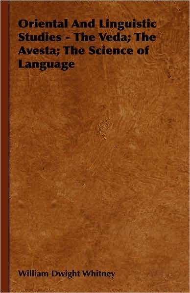 Oriental And Linguistic Studies - The Veda; The Avesta; The Science Of Language
