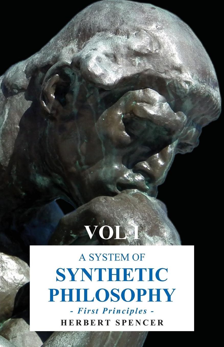 A System Of Synthetic Philosophy - First Principles