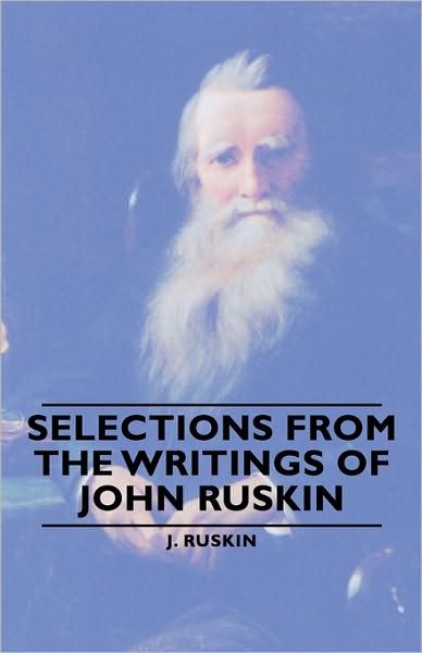 Selections From The Writings Of John Ruskin