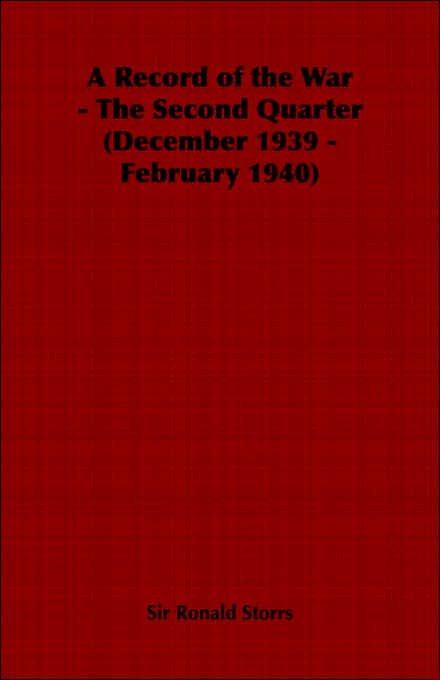 A Record Of The War - The Second Quarter: December 1939 - February 1940