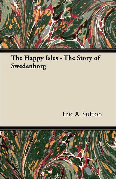 The Happy Isles - The Story Of Swedenborg
