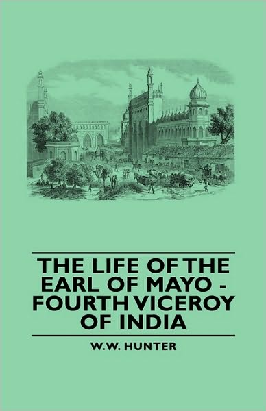 The Life Of The Earl Of Mayo - Fourth Viceroy Of India
