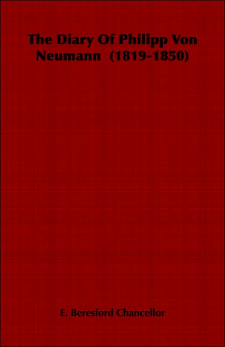 The Diary Of Philipp Von Neumann (1819-1850)