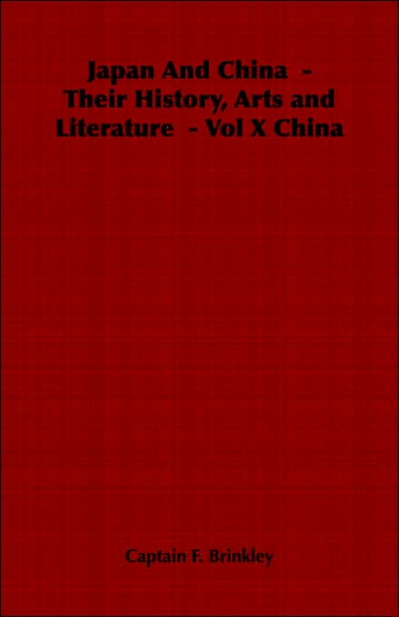 Japan And China - Their History, Arts and Literature - Vol X China