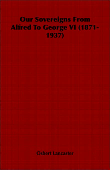 Our Sovereigns From Alfred To George VI (1871-1937)