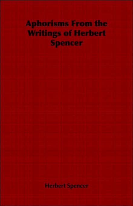 Aphorisms From the Writings of Herbert Spencer