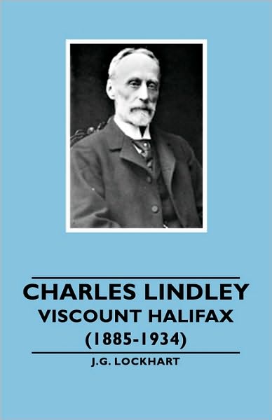 Charles Lindley - Viscount Halifax (1885-1934)