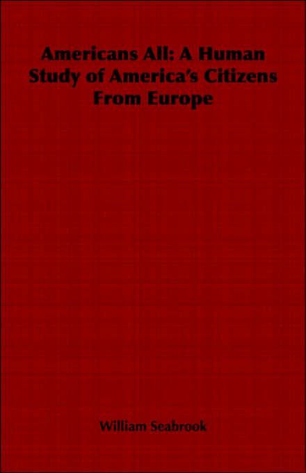 Americans All: A Human Study Of America's Citizens From Europe