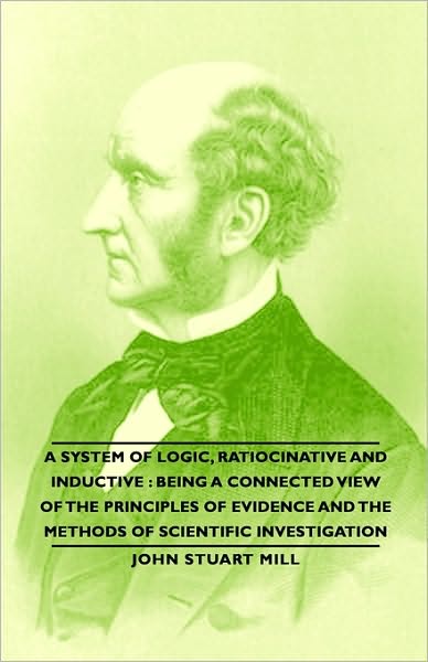 A System Of Logic, Ratiocinative And Inductive