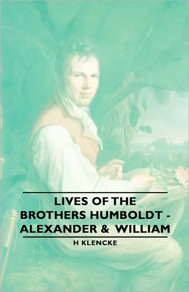 Lives Of The Brothers Humboldt - Alexander & William
