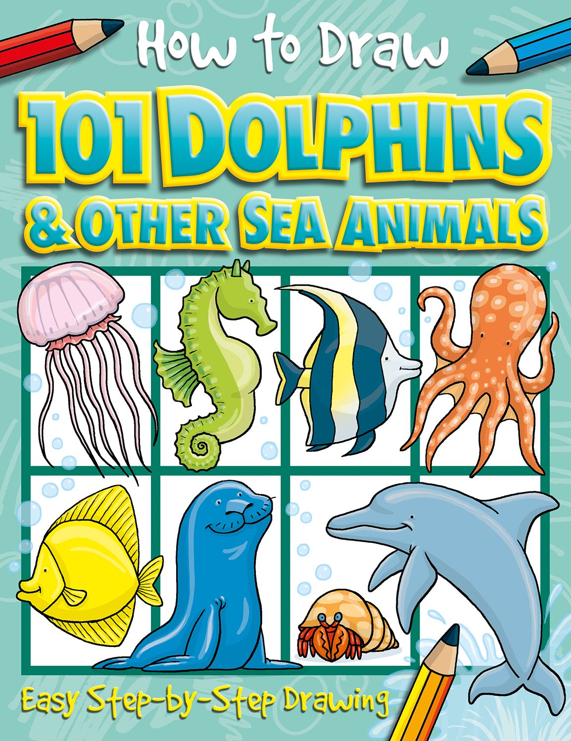 How to Draw 101 Dolphins & Other Sea Animals