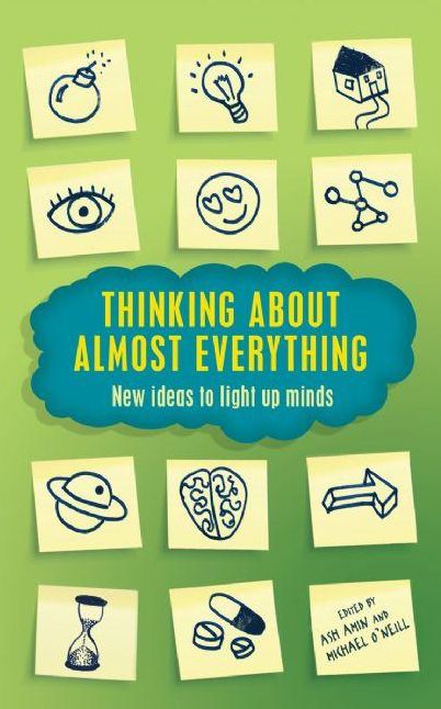Thinking About Almost Everything: New Ideas to Light up Minds