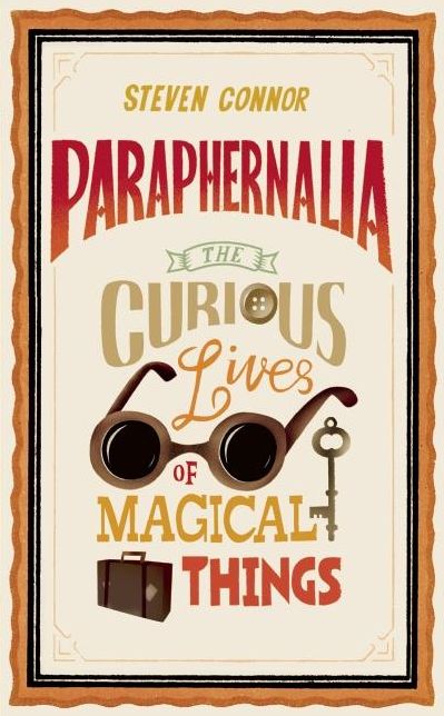 Paraphernalia: The Curious Lives of Magical Things