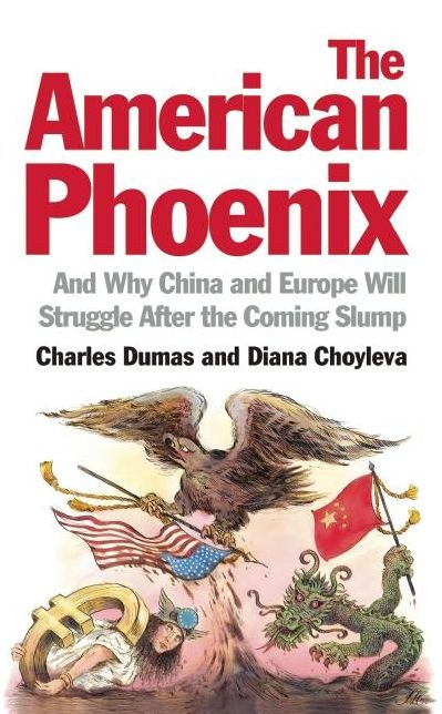 The American Phoenix: And Why China and Europe Will Struggle After the Coming Slump