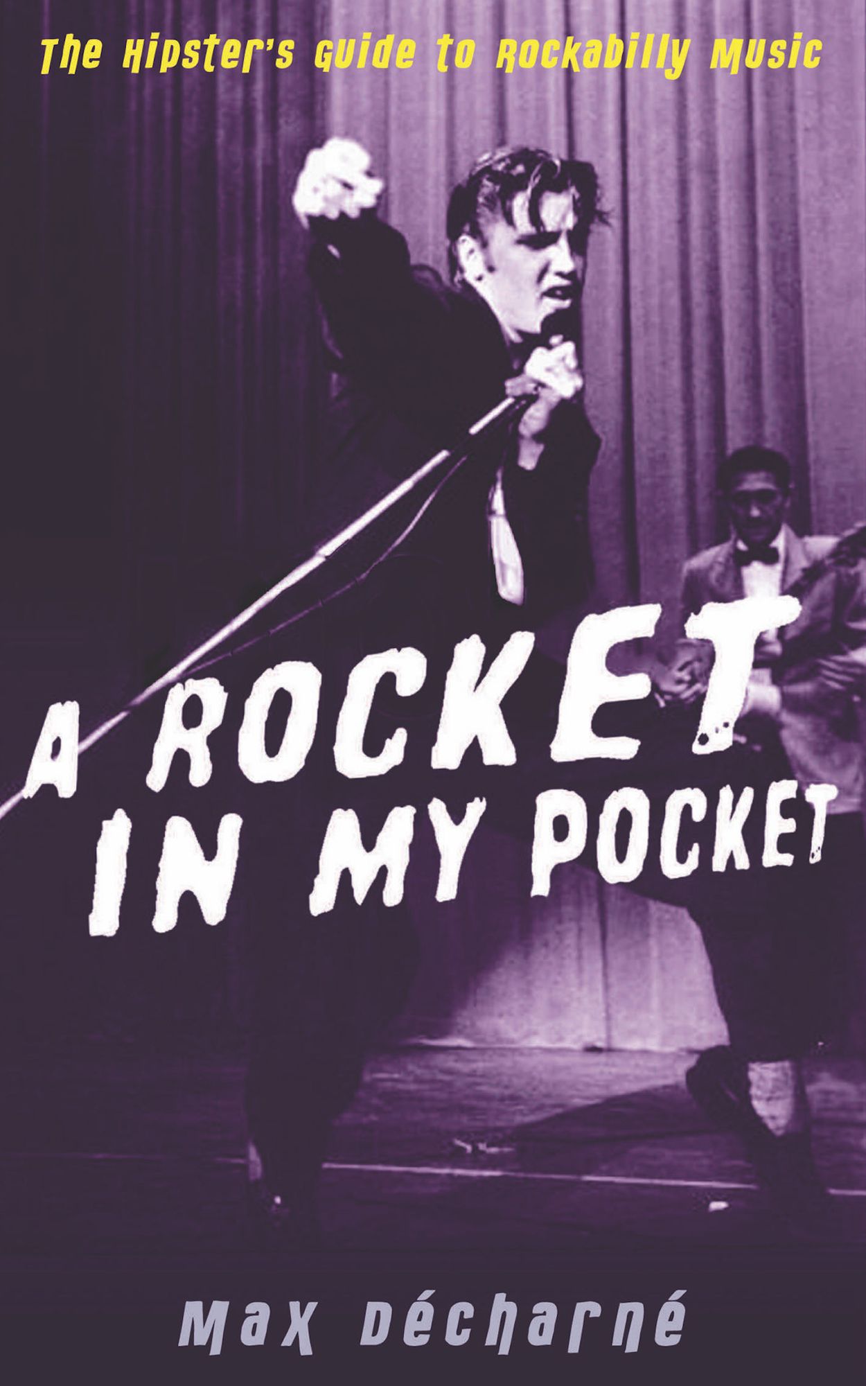 A Rocket in My Pocket: The Hipster's Guide to Rockabilly Music