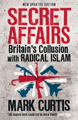 Secret Affairs: Britain's Collusion with Radical Islam