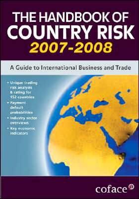 The Handbook of Country Risk 2007-2008: A Guide to International Business and Trade