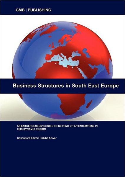 Business Structures in South East Europe: A Legal Guide