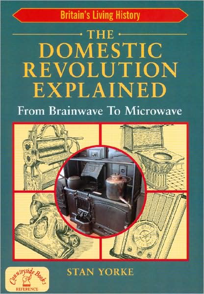 The Domestic Revolution Explained: From Brainwave to Microwave