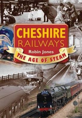 Cheshire Railways: The Age of Steam
