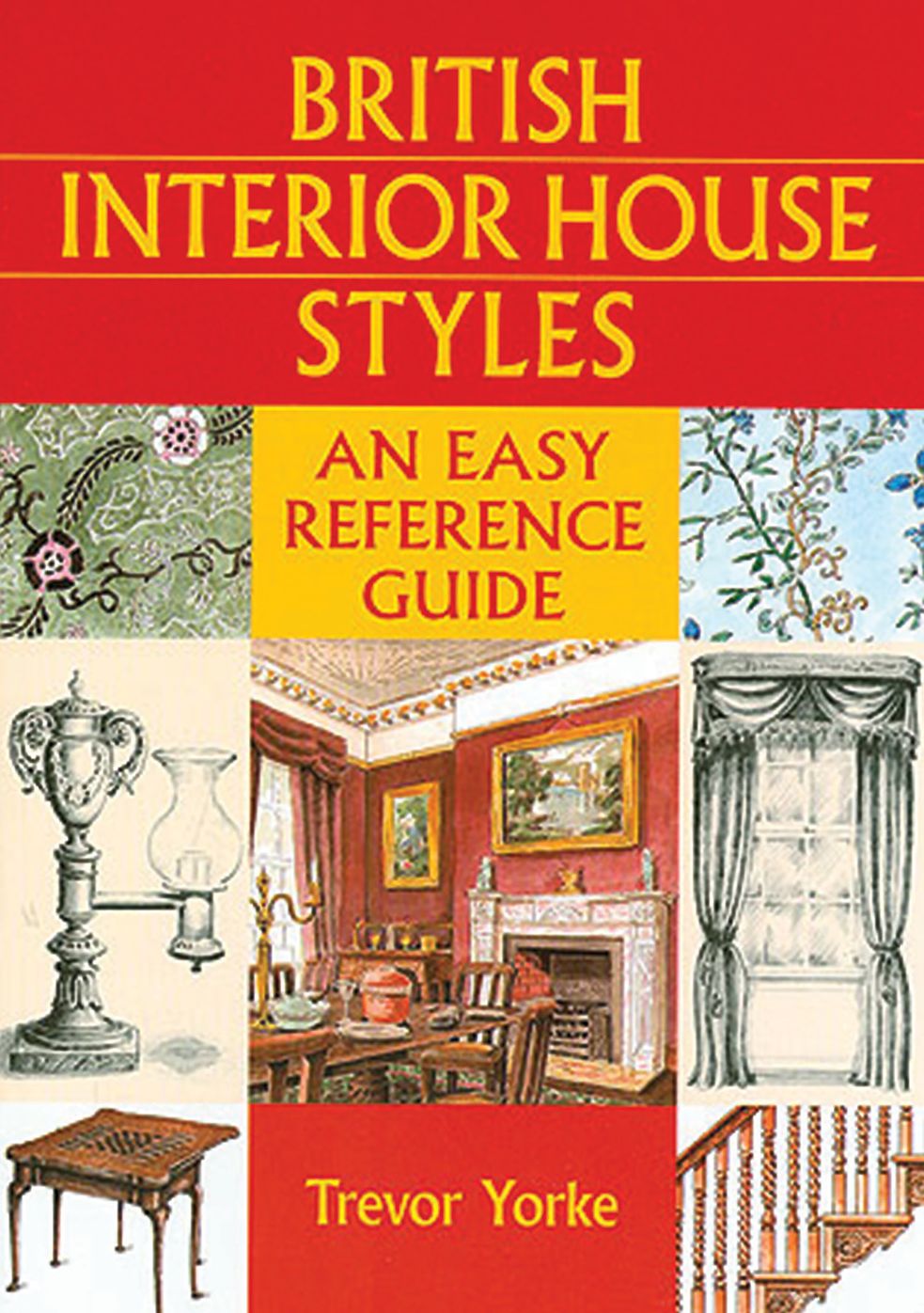 British House Interiors 1500-1960: An Easy Reference Guide