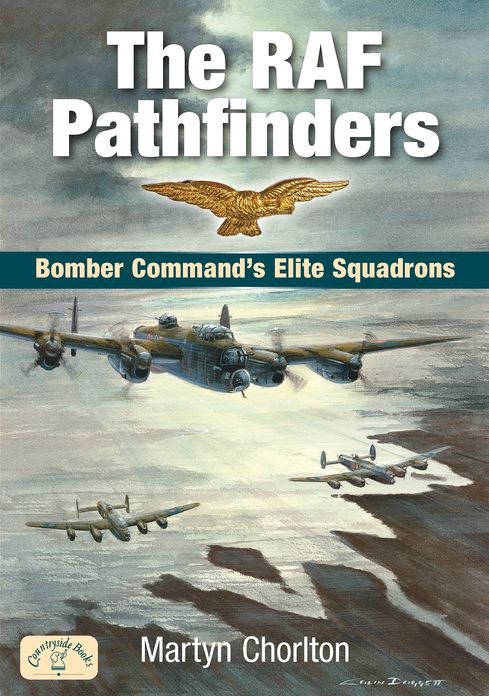 The RAF Pathfinders: Bomber Command's Elite Squadrons